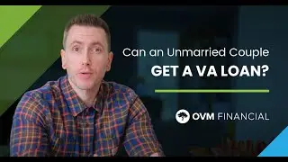 Can an Unmarried Couple Get a VA Loan?