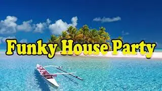 Funky House Mix #32 - Funky Summer Beach Party - Funky House Disco Party | Funky House Club Party