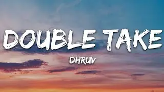 Double Take (Lyrics) - Dhruv | Mystical Vibez