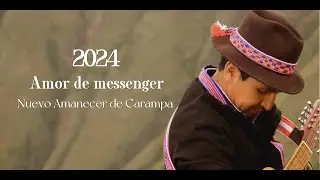 Nuevo Amanecer de Carampa | Amor de Messenger | Chimaycha 2024