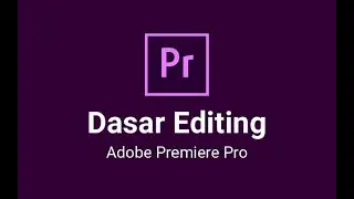 Cara Edit Video dengan Adobe Premiere Pro #1