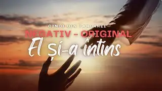 NEGATIV - original (EL ȘI-A ÎNTINS BRAȚUL SFÂNT )
