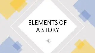 ELEMENTS OF A STORY(short discussion)