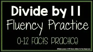 Divide by 11 Practice - Division Fluency Practice - Math Division Practice - Math Classroom
