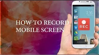 How To Record Mobile Screen