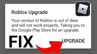 ROBLOX Upgrade - Your Version Of Roblox Is Out Of Date And Will Not Work Pr Android & iOS - Fix 2026