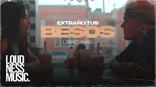 Liriko Wan - Extraño Tus Besos [Video Oficial]