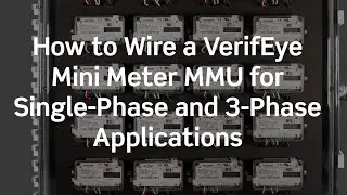 How to Wire VerifEye™ Mini Meter MMU Submeter for Single Phase and 3-Phase Applications