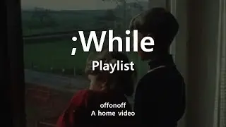 [Playlist] 12시 4분에 뜬 달을 바라보며 (offonoff X a home video)