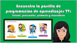 Encuentra la parrilla de programación de aprendizajes TV: Preescolar, primaria y secundaria