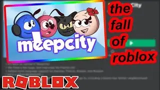 The Fall of Roblox: Meepcity