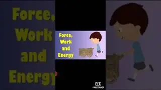 Force Work and Energy | Force and Motion | Force and Work |