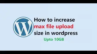 How to Increase Maximum Upload File Size in WordPress