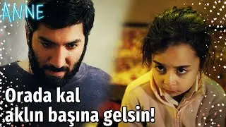 Anne - Orada Kal Aklın Başına Gelsin!
