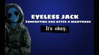 🌟 ASMR ROLEPLAY: Eyeless Jack comforts you after a nightmare! | Sleep Aid | Creepypasta🌟