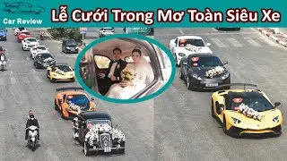 40 Siêu Xe, Xe Siêu Sang nối đuôi nhau trong Siêu Đám Cưới tại Hà Nội  - Johnny & Supercar Vlog