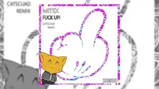 Mitex - Fuck Up! (Catscuad Remix)
