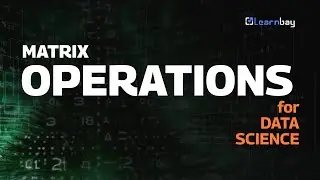 Matrix Operations in Data Science | Data Science Course 2024 | Learnbay