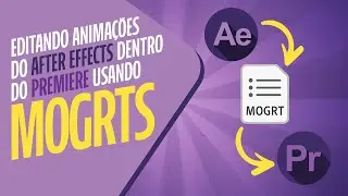 Editando animações do After Effects dentro do Premiere com MOGRTs