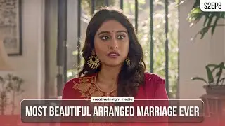 Most Beautiful Arranged Marriage Ever - S2EP8