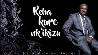 Reba KURE nk'ikizu | Vois PLUS LOIN comme l'aigle | Bishop Rugagi Innocent