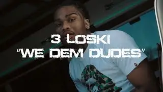 33loskii - "We Dem Dudes" (Music Video)