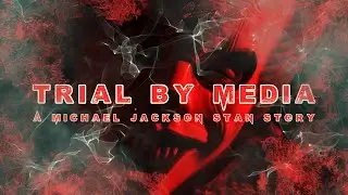 Blame the Media, Not the Icon | Trial by Media MJ - Trailer #4