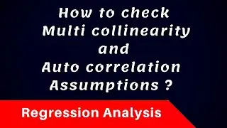 How to check the Multi collinearity and Auto correlation Assumptions in Multiple Regression Analysis