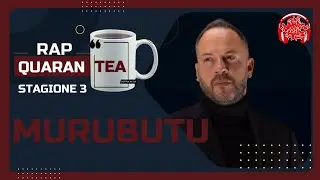 MURUBUTU - RAP QuaranTea 3x02