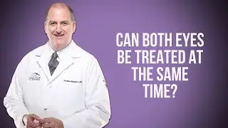 Can Both Eyes be Treated at the Same Time?