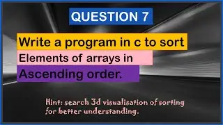 WRITE A PROGRAM IN C TO SORT ELEMENTS OF ARRAY IN ASCENDING ORDER|BEST ARRAYS QUESTION IN C LANGUAGE