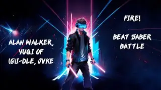 Alan Walker, YUQI of (G)I-DLE, JVKE - Fire! | Beat Saber battle @BrokKoliPlay