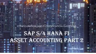 SAP S/4 HANA FI ASSET ACCOUNTING PART 2 AND FI CERTIFICATION QUESTIONS