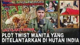 WANITA DITELANTARKAN DI HUTAN 40 HARI SAMPAI KURUS KERING ! BERAKHIR PLOT TWIST | LALITA KAYI KUMAR