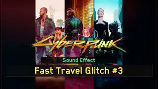 Fast Travel Glitch #3 | Cyberpunk 2077 [Sound Effect]