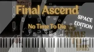 FinalAscend Piano Cover but it sounds like it was played in SPACE | NoTimeToDie score by Hans Zimmer