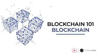 Blockchain 101: Blockchain