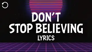 Journey - Don’t Stop Believin’ (Lyrics)