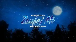 KUBAŃCZYK - ZAUFAJ MI (WALMAN REMIX)