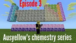 Ausyellow's chemistry series episode 3