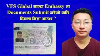 VFS Global Malta Embassy मा डकुमेन्ट Submit गरेको कति दिनमा भिसा आउछ?
