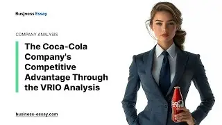 The Coca-Cola Company's Competitive Advantage Through the VRIO Analysis - Essay Example
