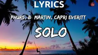 PHURS, B  Martin, Capri Everitt - Solo (Lyrics)