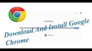 How To Download And Install Google Chrome In Windows 10