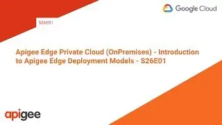 Apigee Edge Private Cloud (OnPremises) - Introduction to Apigee Edge Deployment Models - S26E01