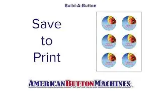 Save to Print - Build-a-Button Software - Button Maker Software - American Button Machines