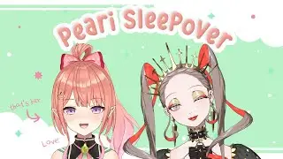 【COLLAB】Sleepover with @morinopeari  🍐🍐【Tsunderia】