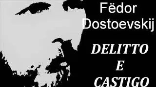 DELITTO E CASTIGO romanzo di F. Dostoevskij - lettura integrale