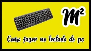 COMO FAZER O SIMBOLO  DE RAIZ QUADRADA² NO TECLADO