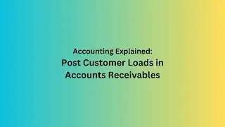 Acccounting:   How to Post Customer Loads in Accounts Receivables